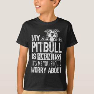 Mijn Pitbull is onheilspellend voor mij... je moet T-shirt