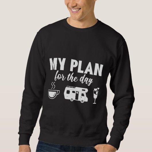 Mijn plan voor de dag dat koffie kamperen trui (Voorkant)