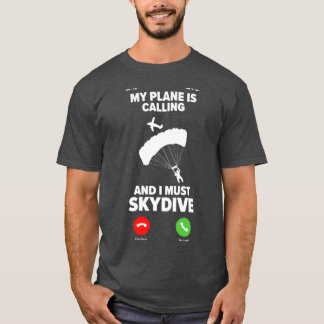 Mijn planeet belt en ik moet Skydive Skydiving heb T-shirt