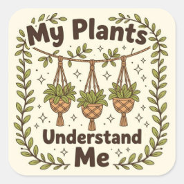 Mijn planten begrijpen me vierkante sticker