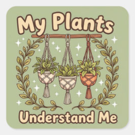 Mijn planten begrijpen me vierkante sticker