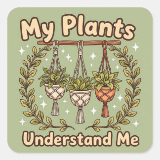 Mijn planten begrijpen me vierkante sticker