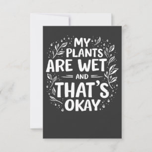 Mijn Planten Zijn Nat En dat is oké Tuinierliefheb Bedankkaart