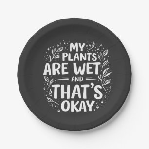Mijn Planten Zijn Nat En dat is oké Tuinierliefheb Papieren Bordje