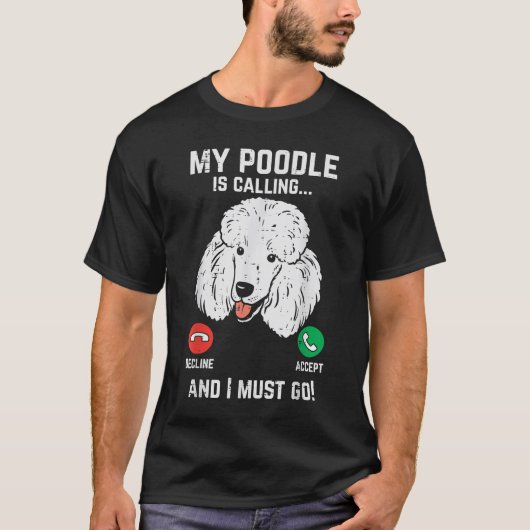 Mijn poedel die me belt, moet ik een grappig Honde T-shirt (Voorkant)
