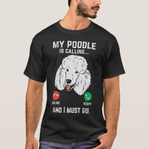 Mijn poedel die me belt, moet ik een grappig Honde T-shirt