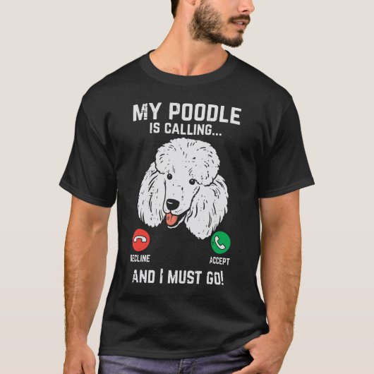 Mijn poedel die me belt, moet ik een grappig Honde T-shirt (Voorkant)