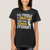 Mijn poedel is slimmer dan je eervolle student t-shirt (Voorkant)