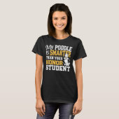 Mijn poedel is slimmer dan je eervolle student t-shirt (Voorkant volledig)