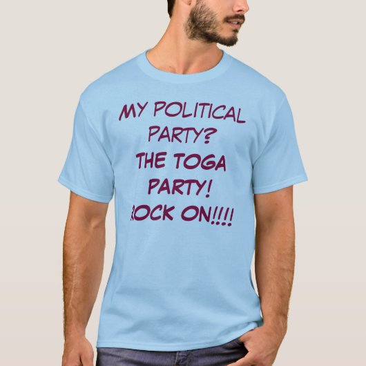Mijn politieke partij? DE TOGA PARTIJ! KIJK AAN!!! T-shirt (Voorkant)