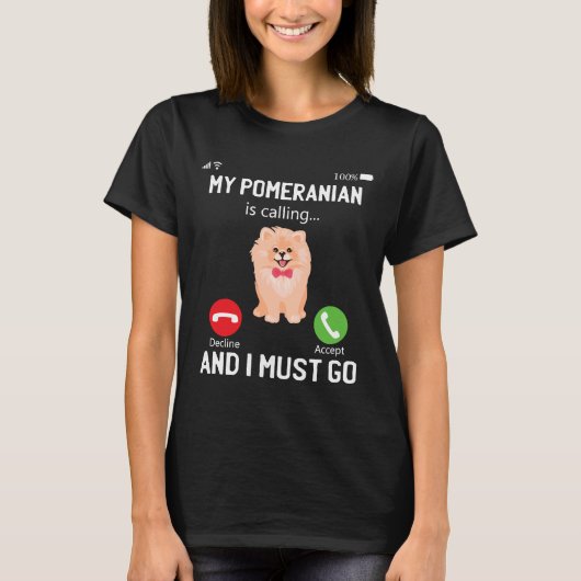 Mijn pommern belt en ik moet bellen. t-shirt (Voorkant)