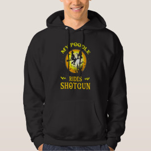 Mijn poodle Dog Rides Shotgun Witch Broom Funny Ha Hoodie