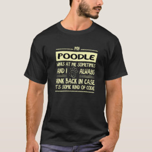 Mijn Poodle Knipoogt Soms Naar Mij Speelgoed Poodl T-shirt