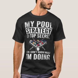 Mijn poolstrategie is zeer geheim, ook al weet ik  t-shirt