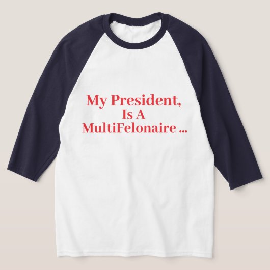 Mijn President, is een multimiljonair... - T-shirt (Laagn)