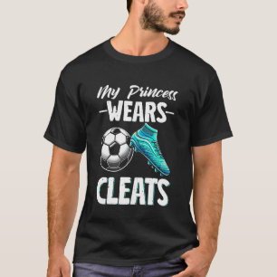 Mijn prinses draagt cleats voetbal seizoen footbal t-shirt