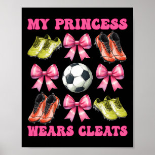Mijn prinses draagt cleats voetbalmoeder Moederdag Poster