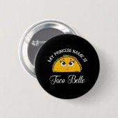 Mijn prinses naam is Taco Belle - Funny Pun Cinco Ronde Button 5,7 Cm (Voorkant /achterkant)