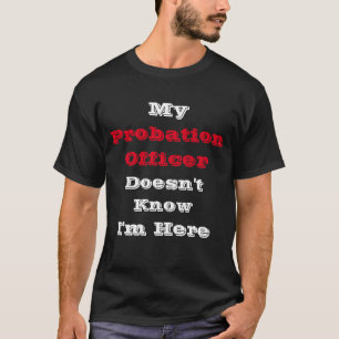Mijn Probation Officer Funny T-Shirt