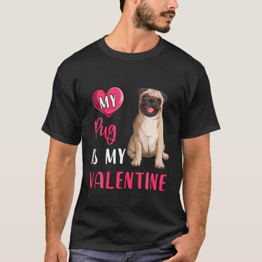 Mijn pug is mijn Valentijn Hondenliefhebber Dog Ma T-shirt (Voorkant)
