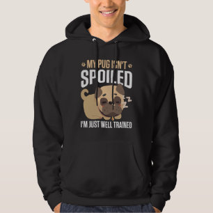 Mijn Pug ISN&X27; T Verwend I&X27; M Gewoon Goed O Hoodie