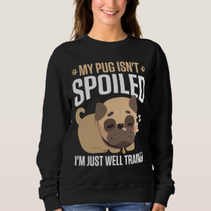 Mijn Pug ISN&X27; T Verwend I&X27; M Gewoon Goed O Trui