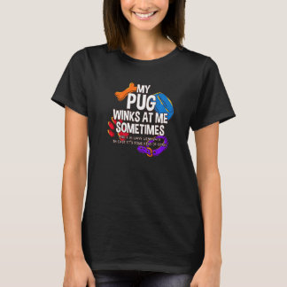 Mijn pug knipoogt naar me soms pug hond Chinese pu T-shirt