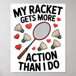 Mijn racket krijgt meer actie dan ik doe Funny Bad Poster