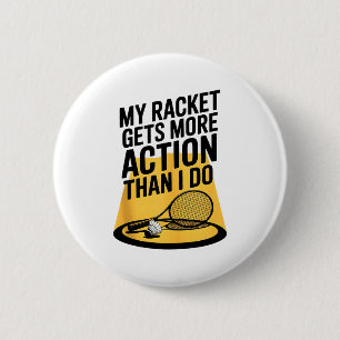 Mijn racket krijgt meer actie dan ik doe Funny Bad Ronde Button 5,7 Cm