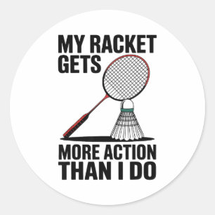 Mijn racket krijgt meer actie dan ik doe Funny Bad Ronde Sticker