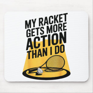 Mijn racket krijgt meer actie dan ik Funny Badmint Muismat