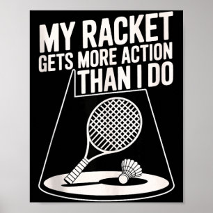 Mijn racket krijgt meer actie dan ik Funny Badmint Poster