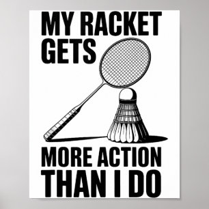 Mijn racket krijgt meer actie dan ik Funny Badmint Poster