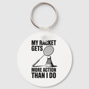 Mijn racket krijgt meer actie dan ik Funny Badmint Sleutelhanger