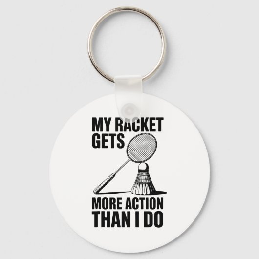 Mijn racket krijgt meer actie dan ik Funny Badmint Sleutelhanger (Voorkant)