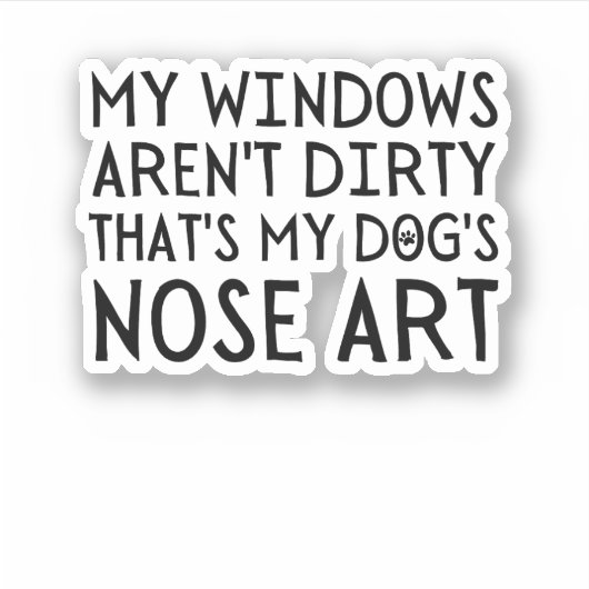 Mijn ramen zijn niet vies Dat is de neuskunst van  Sticker (Voorkant)