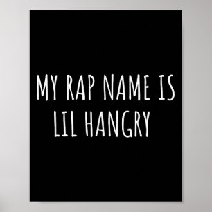 Mijn Rap-naam is Lil Hangry Funny voor tienermeisj Poster