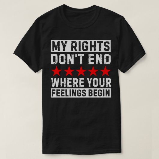Mijn rechten eindigen niet waar je gevoelens begin t-shirt (Design voorkant)