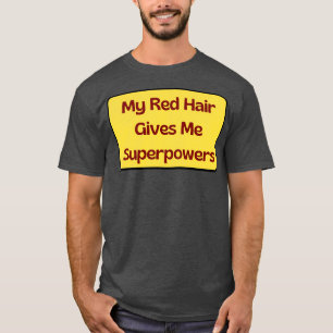 Mijn Red Hair geeft me superkrachten 6 T-shirt