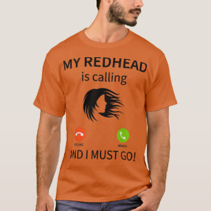 Mijn redhead belt en ik moet gaan. t-shirt
