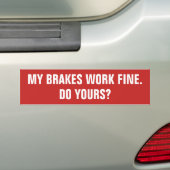 Mijn remmen werken goed. Doe je dat? Bumpersticker (Op auto)