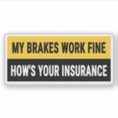 Mijn remmen werken prima hoe is uw verzekering sticker (Voorkant)