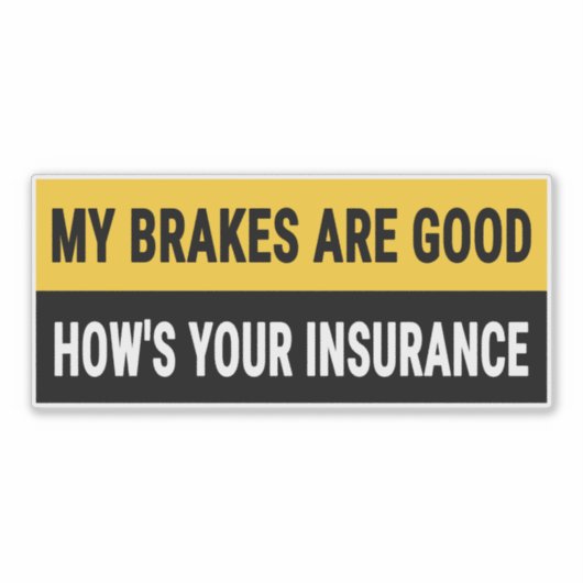 Mijn remmen zijn goed hoe is uw verzekering sticker (Voorkant)