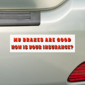 Mijn remmen zijn goed hoe je verzekering is? Rood Bumpersticker (Op auto)