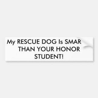 Mijn RESCUE DOG is STERKER DAN UW HONGERSTUDENT! Bumpersticker