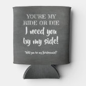Mijn Ride or Die - Grappig bruidsmeisje voorstel Blikjeskoeler (Voorkant)