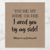 Mijn Ride or Die - Grappig bruidsmeisje voorstel Wijn Etiket (Enkel label)