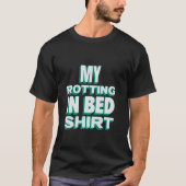 Mijn Rotting In Bed Funny Design Officiële Bed Rot T-shirt (Voorkant)