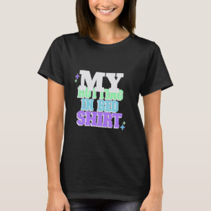 Mijn Rotting In Bed Funny Design Officiële Bed Rot T-shirt