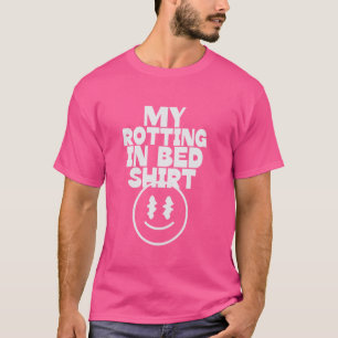 Mijn Rotting In Bed Funny Design Officiële Bed Rot T-shirt